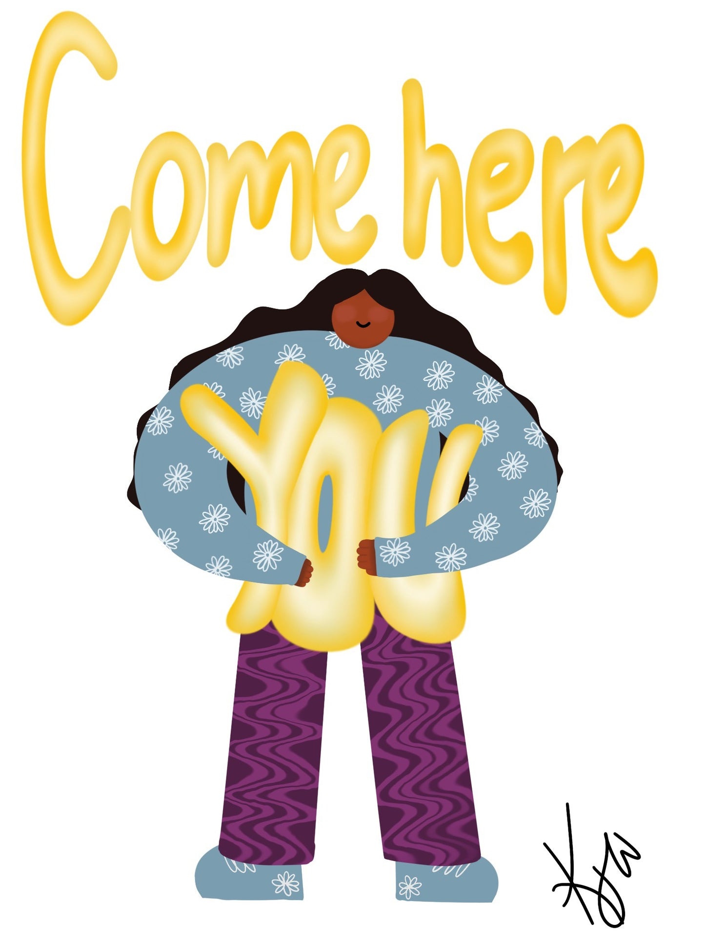 Come here you